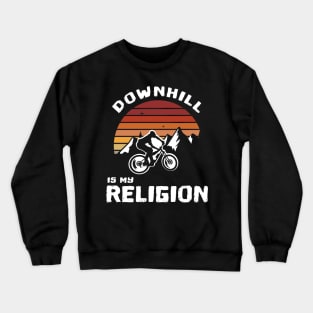 DOWNHILL MOUNTAIN BIKING IS MY RELIGION Crewneck Sweatshirt